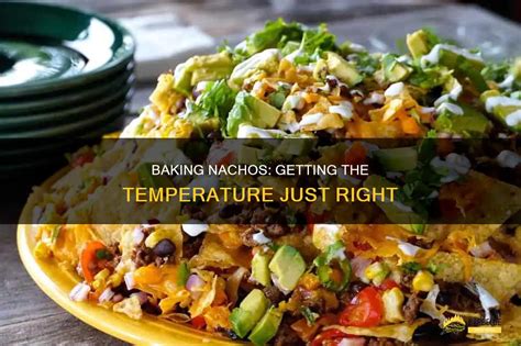 nacpo|what temperature to make nachos.